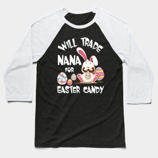 Bunny Eating Chocolate Will Trade Nana For Easter Candy Eggs Baseball T-Shirt